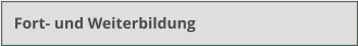 Fort- und Weiterbildung