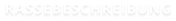 RASSEBESCHREIBUNG