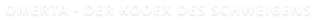 Omerta - der Kodex des Schweigens
