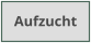 Aufzucht