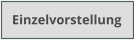 Einzelvorstellung