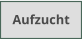 Aufzucht
