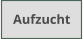 Aufzucht