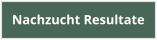 Nachzucht Resultate