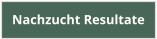 Nachzucht Resultate
