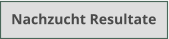 Nachzucht Resultate