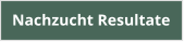 Nachzucht Resultate
