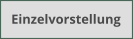 Einzelvorstellung