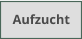 Aufzucht