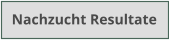 Nachzucht Resultate