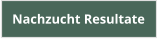 Nachzucht Resultate