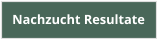 Nachzucht Resultate