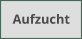 Aufzucht