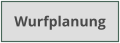 Wurfplanung